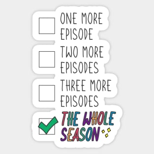 Just One Episode? I’ll Watch the Whole Season! Sticker